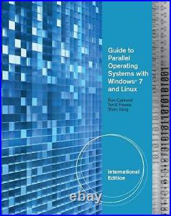Guide to Parallel Operating Systems with Windows 7 & Linux, International Edit