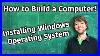 How To Build A Computer 6 Installing Windows Operating System From Usb
