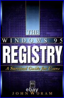 The Windows 95 Registry A Survival Guide, Woram, John